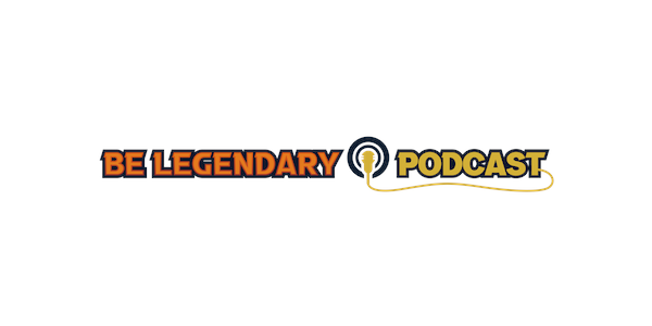 Be Legendary Podcast promo